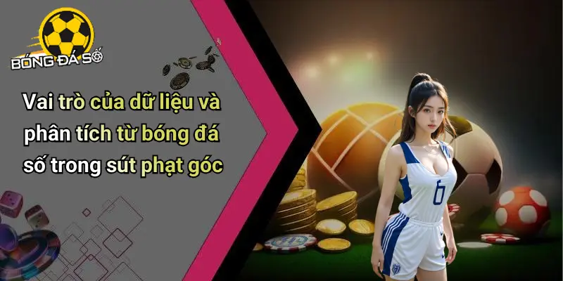 Cách Sút Phạt Góc Hiệu Quả