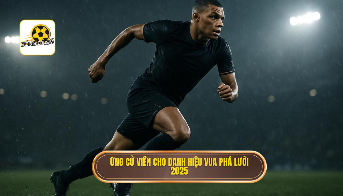 Các Ứng Cử Viên Hàng Đầu Cho Danh Hiệu Vua Phá Lưới 2025