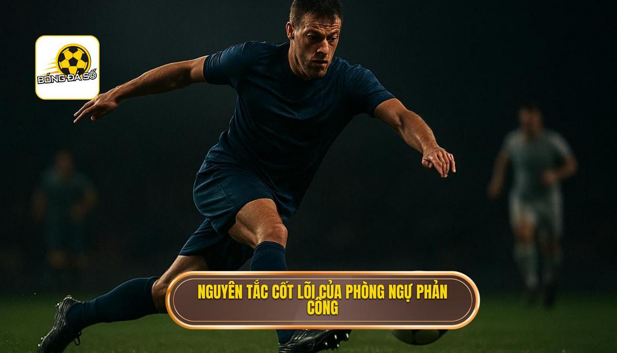 Nguyên tắc cốt lõi của Chiến thuật phòng ngự phản công