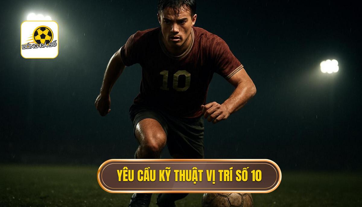 Tiền Vệ Tấn Công Trong Sơ Đồ 4-2-3-1: Chuyên Gia Kiến Tạo Lối Chơi Hiện Đại 2 Những Yêu Cầu Kỹ Thuật Đỉnh Cao Của Vị Trí Số 10