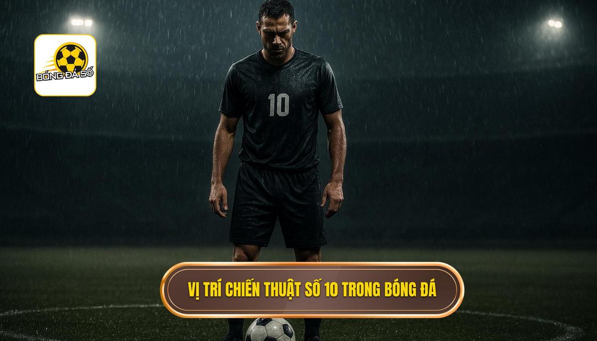 Tiền Vệ Tấn Công Trong Sơ Đồ 4-2-3-1: Chuyên Gia Kiến Tạo Lối Chơi Hiện Đại 1 Vị Thế Chiến Thuật Của Số 10 Trong Hệ Thống 4-2-3-1