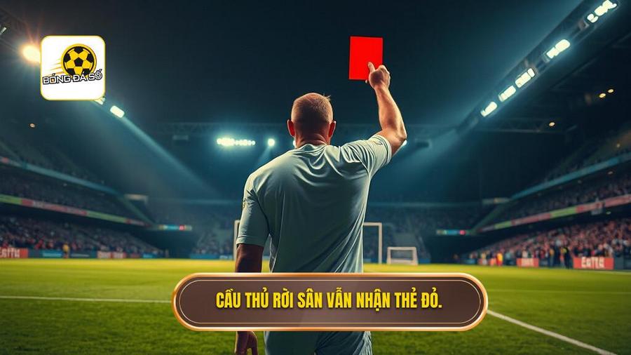 Cầu thủ rời sân nhưng vẫn nhận thẻ đỏ: Giải mã những tình huống hy hữu trên sân cỏ 1 Cầu thủ rời sân vẫn nhận thẻ đỏ.