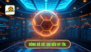 soi kèo từ bóng đá số