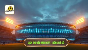 Manchester City đá mấy giờ? Lịch thi đấu Man City mới nhất 2024